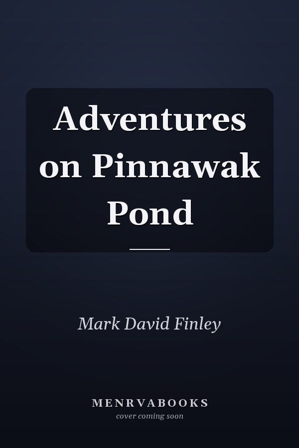 Adventures on Pinnawak Pond
