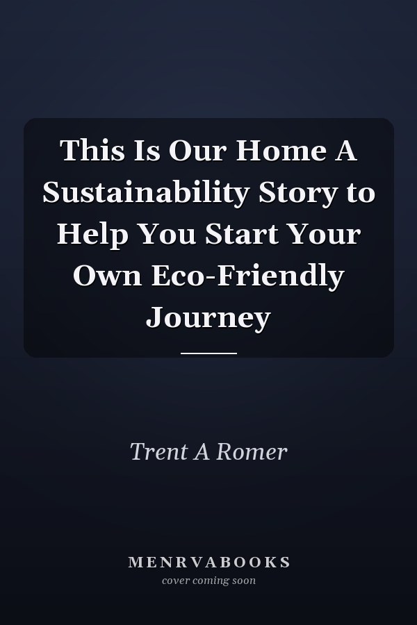 This Is Our Home A Sustainability Story to Help You Start Your Own Eco-Friendly Journey