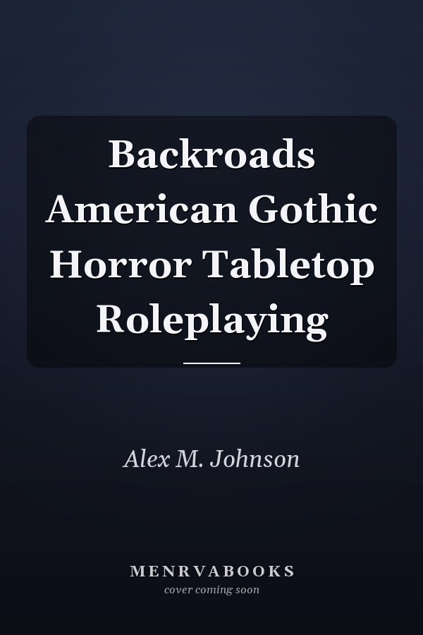 Backroads American Gothic Horror Tabletop Roleplaying
