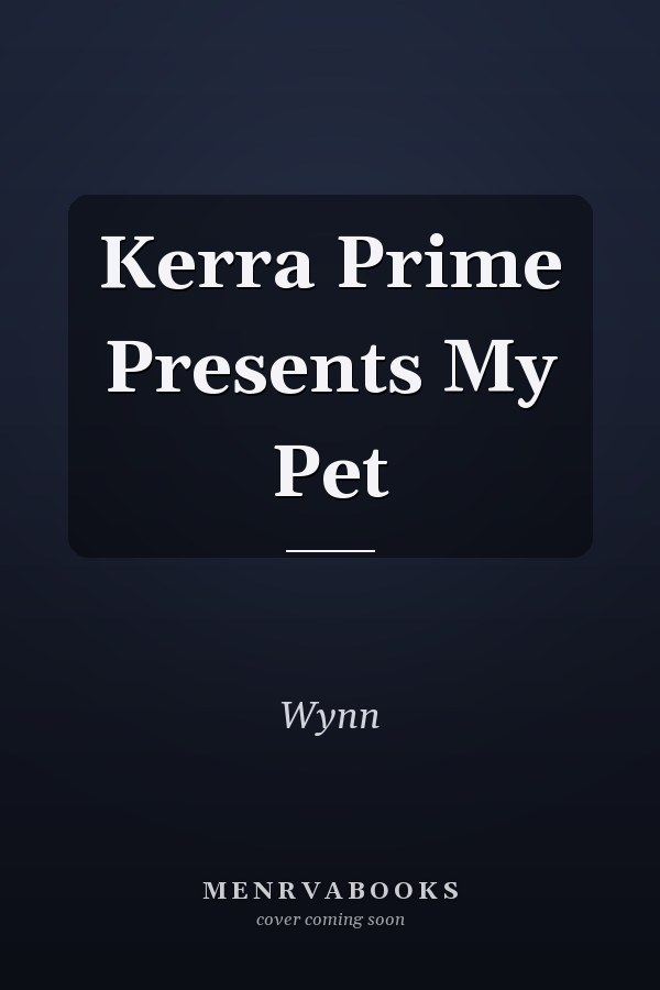 Kerra Prime Presents My Pet