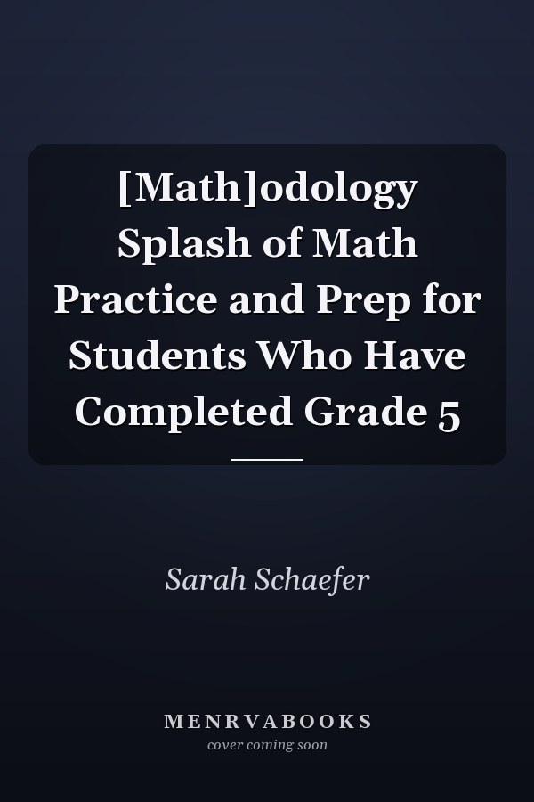 [Math]odology Splash of Math Practice and Prep for Students Who Have Completed Grade 5