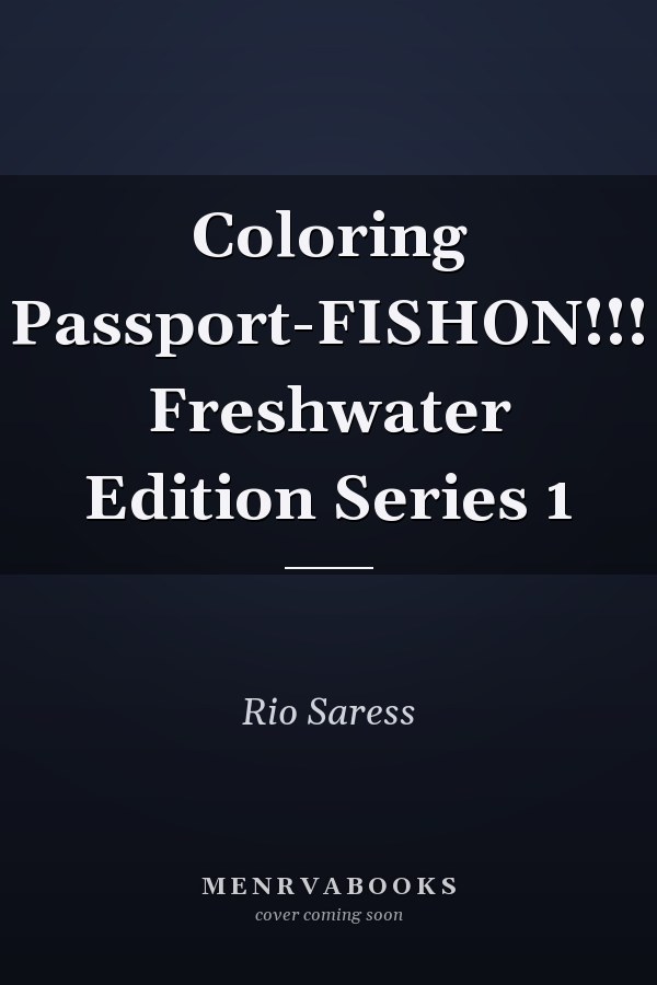 Coloring Passport-FISHON!!! Freshwater Edition Series 1