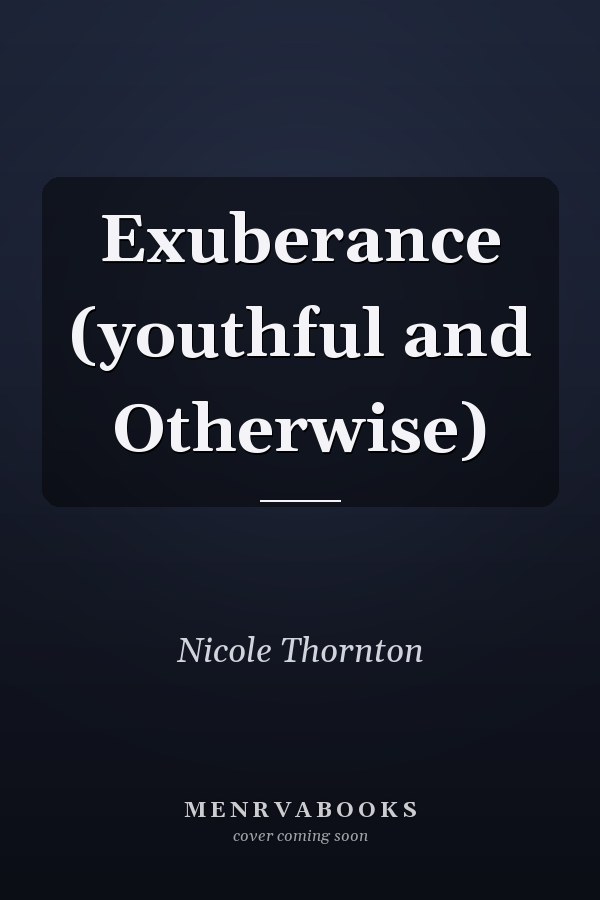 Exuberance (youthful and Otherwise)