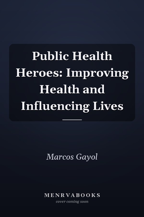 Public Health Heroes: Improving Health and Influencing Lives