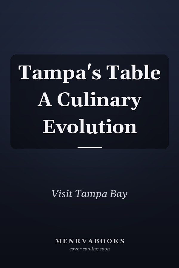 Tampa's Table A Culinary Evolution