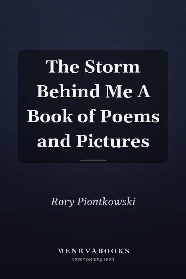 The Storm Behind Me A Book of Poems and Pictures