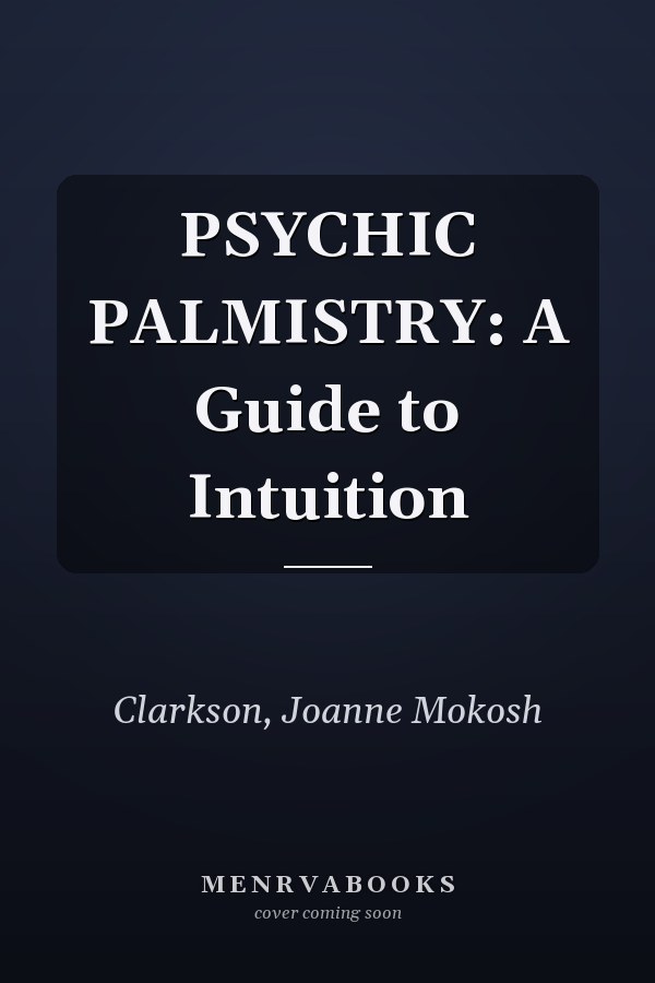 PSYCHIC PALMISTRY: A Guide to Intuition