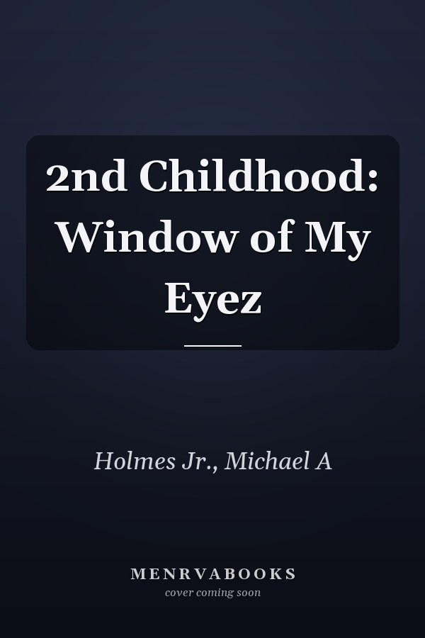 2nd Childhood: Window of My Eyez