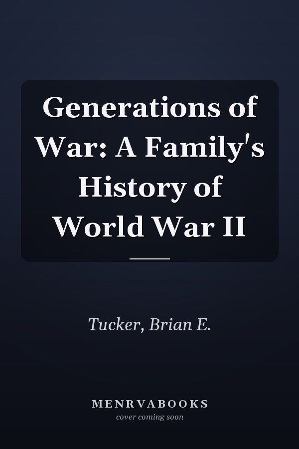 Generations of War: A Family's History of World War II