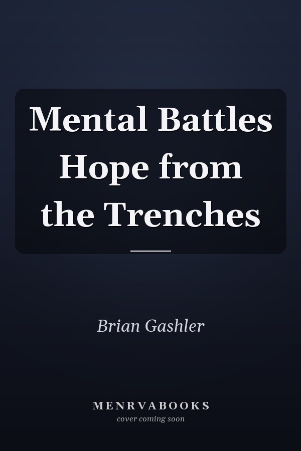 Mental Battles Hope from the Trenches