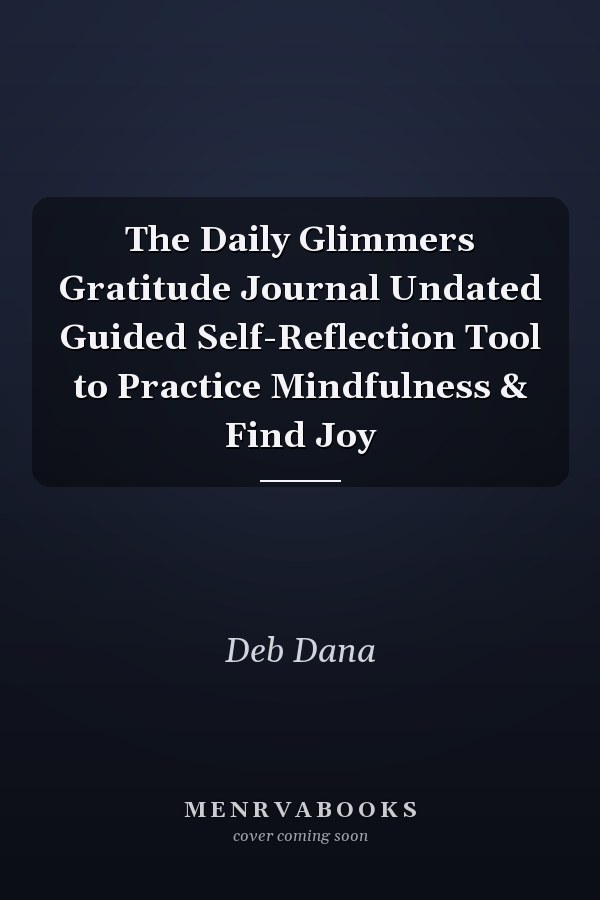 The Daily Glimmers Gratitude Journal Undated Guided Self-Reflection Tool to Practice Mindfulness & Find Joy