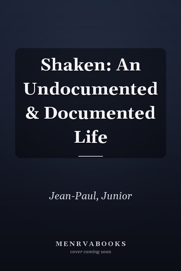 Shaken: An Undocumented & Documented Life