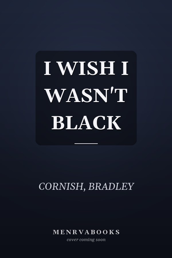 I WISH I WASN'T BLACK