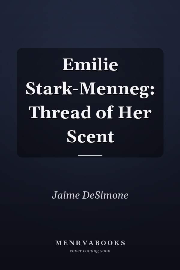 Emilie Stark-Menneg: Thread of Her Scent