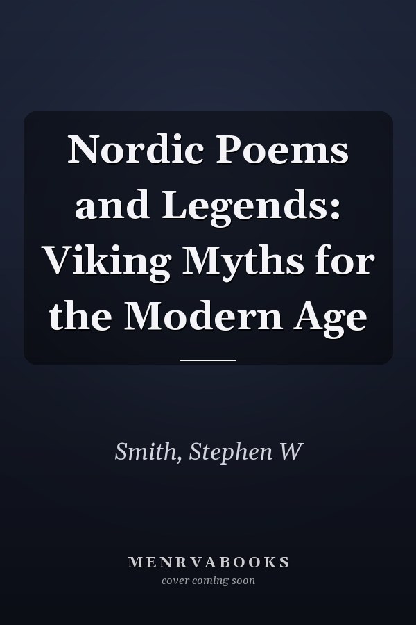 Nordic Poems and Legends: Viking Myths for the Modern Age