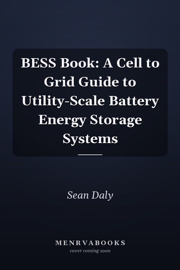 BESS Book: A Cell to Grid Guide to Utility-Scale Battery Energy Storage Systems