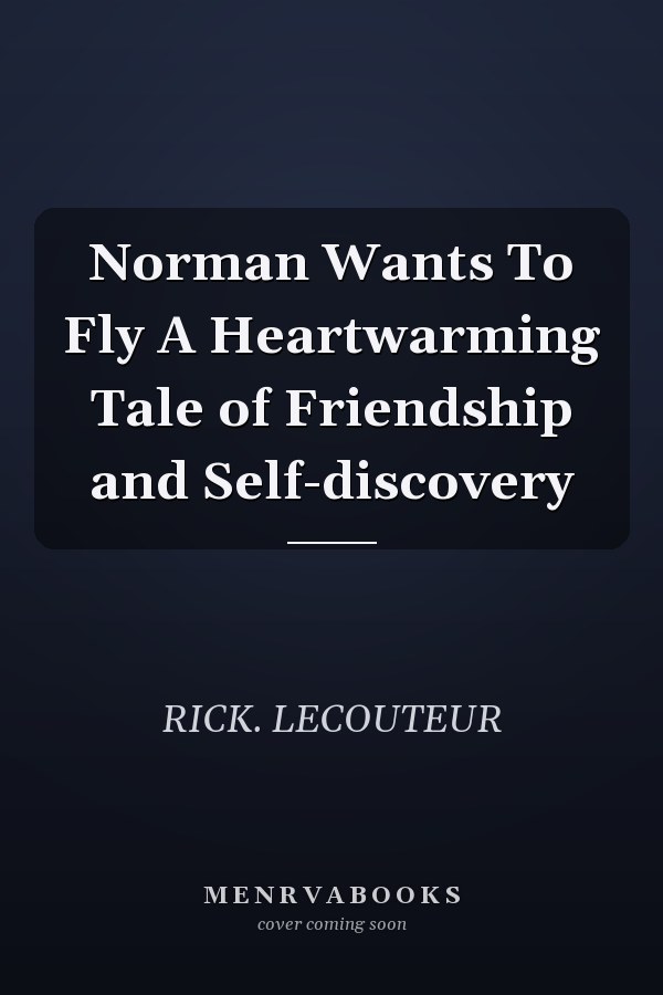 Norman Wants To Fly A Heartwarming Tale of Friendship and Self-discovery
