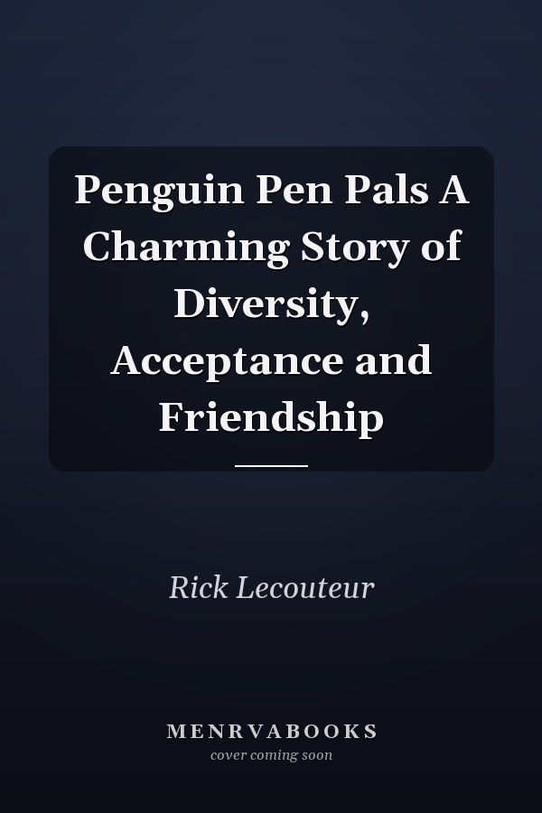 Penguin Pen Pals A Charming Story of Diversity, Acceptance and Friendship