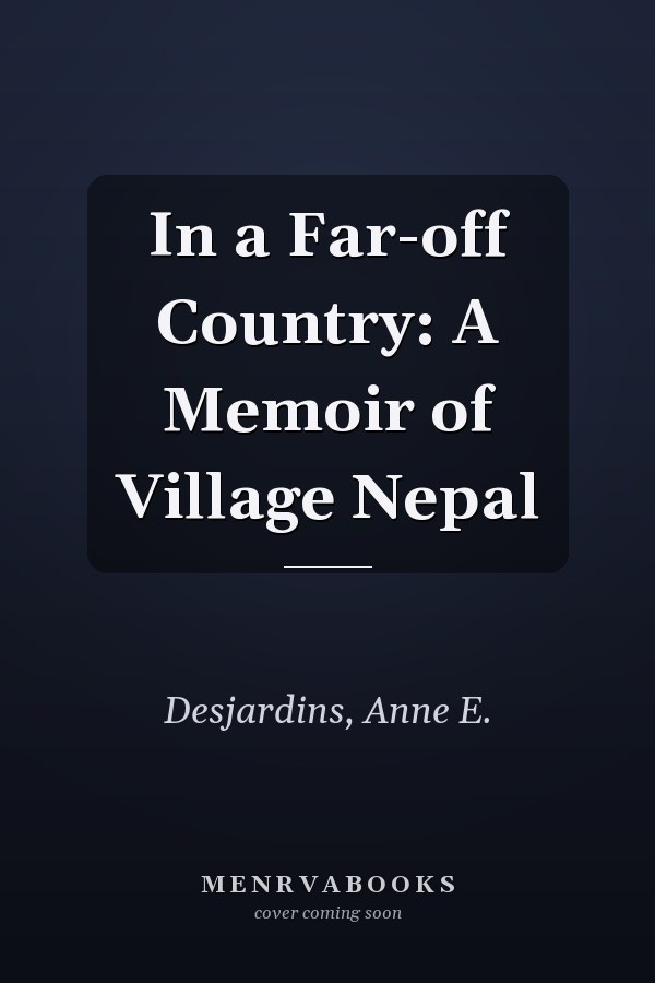 In a Far-off Country: A Memoir of Village Nepal