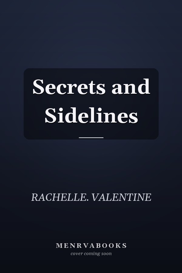 Secrets and Sidelines