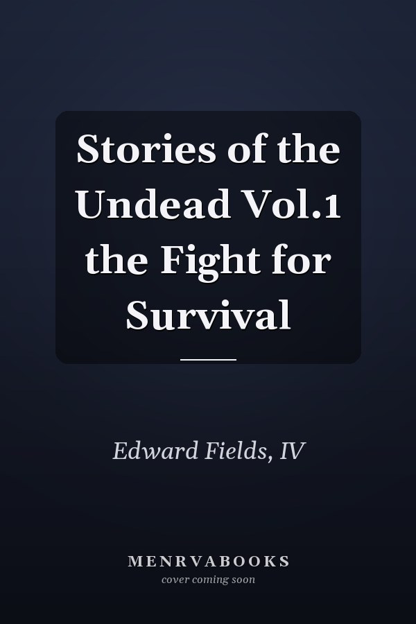 Stories of the Undead Vol.1 the Fight for Survival