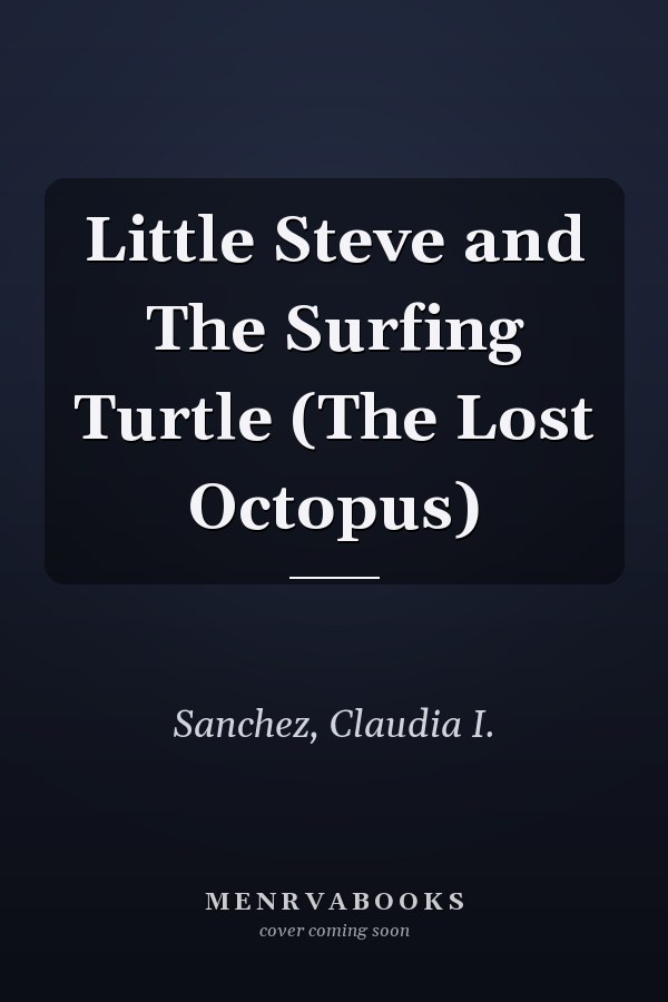 Little Steve and The Surfing Turtle (The Lost Octopus)