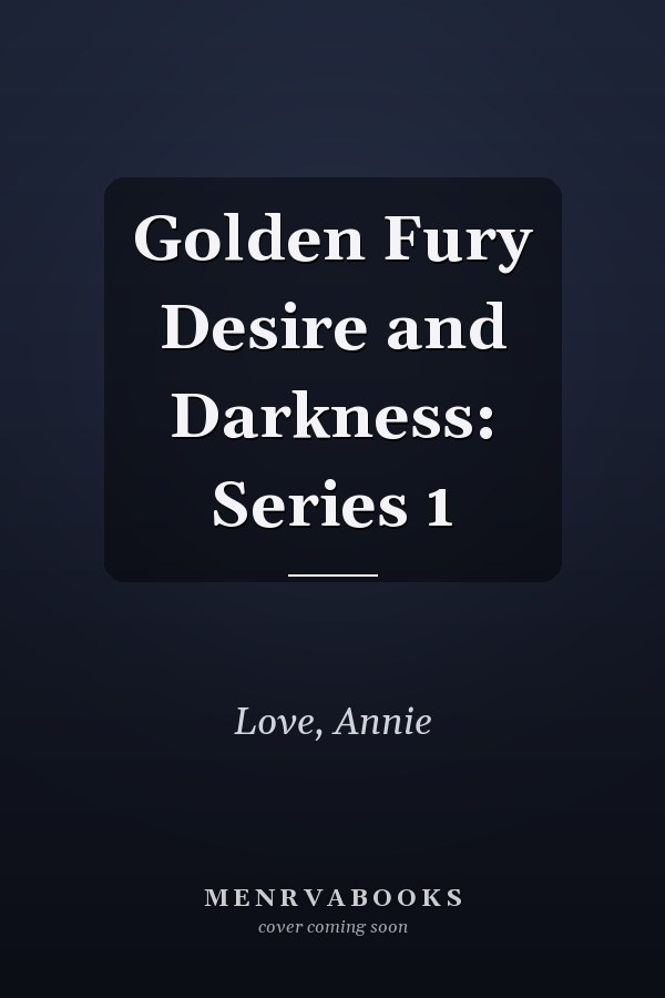 Golden Fury Desire and Darkness: Series 1