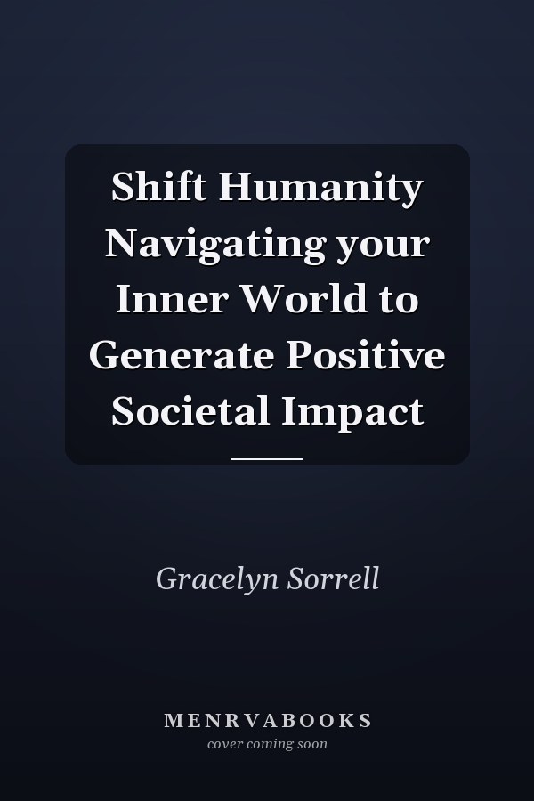 Shift Humanity Navigating your Inner World to Generate Positive Societal Impact