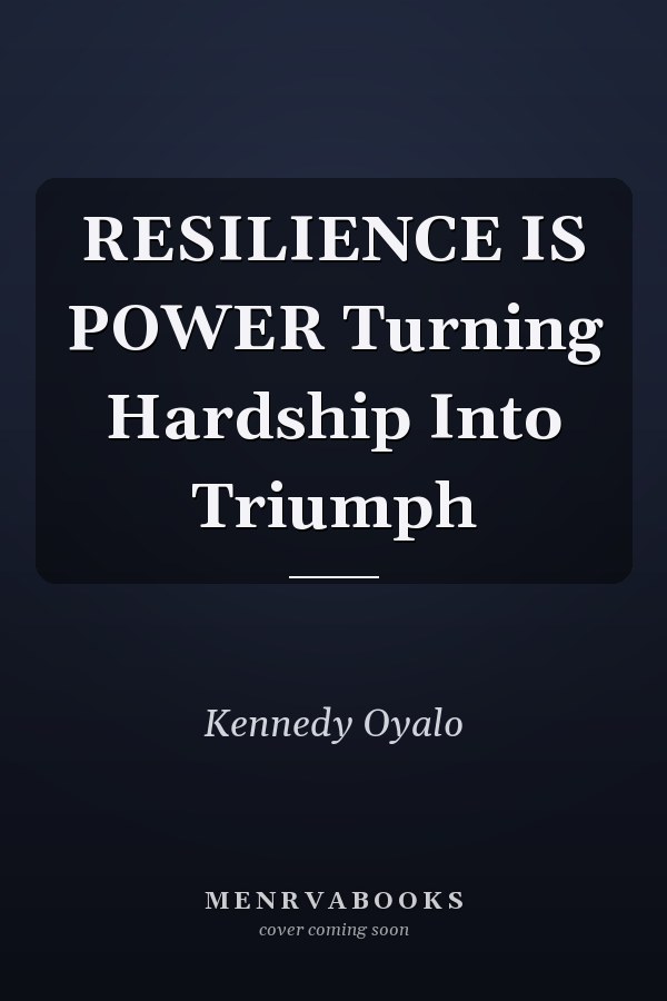 RESILIENCE IS POWER  Turning Hardship Into Triumph
