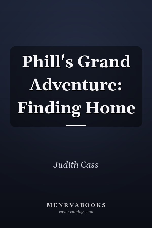 Phill's Grand Adventure: Finding Home