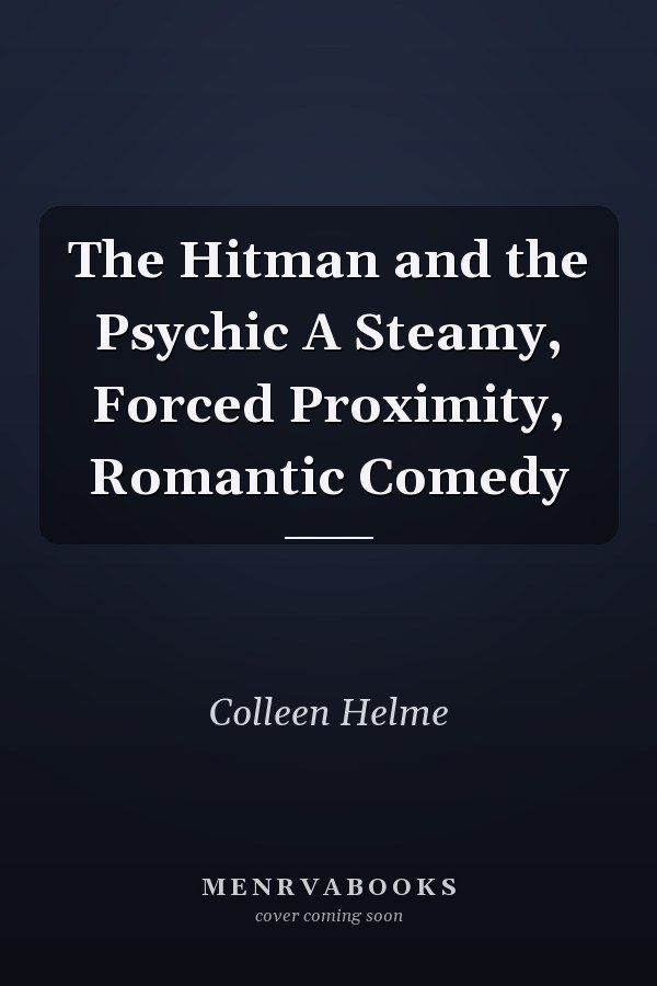 The Hitman and the Psychic A Steamy, Forced Proximity, Romantic Comedy