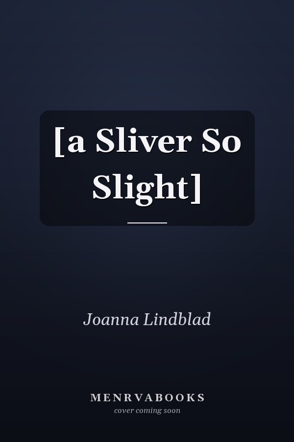 [a Sliver So Slight]