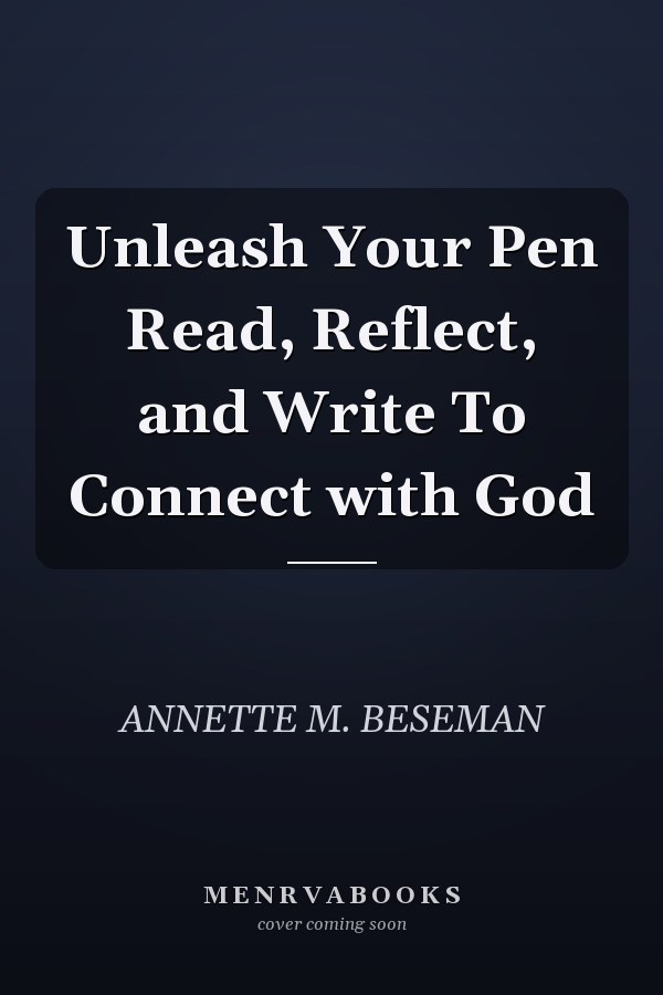 Unleash Your Pen Read, Reflect, and Write To Connect with God