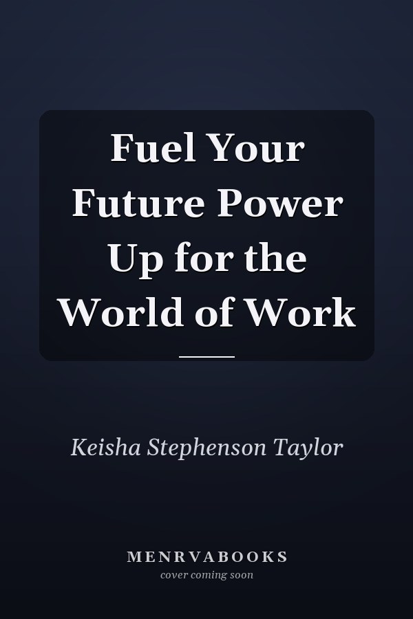 Fuel Your Future Power Up for the World of Work