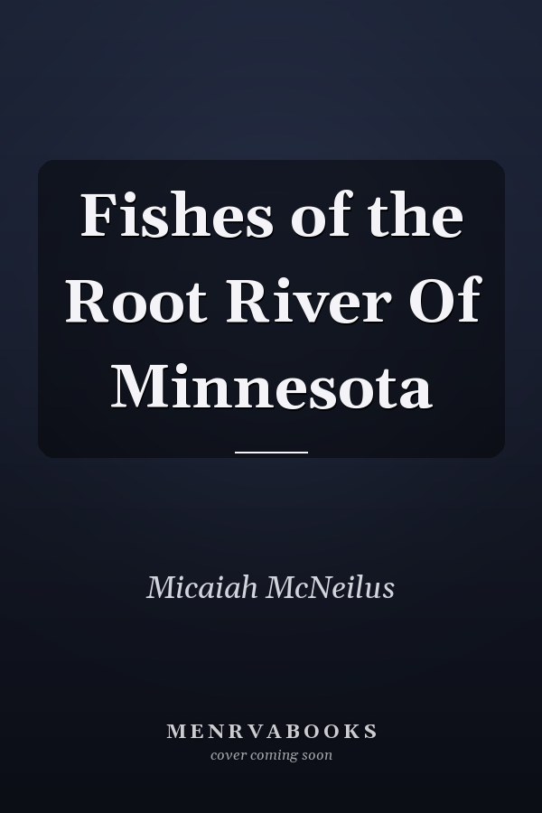 Fishes of the Root River Of Minnesota