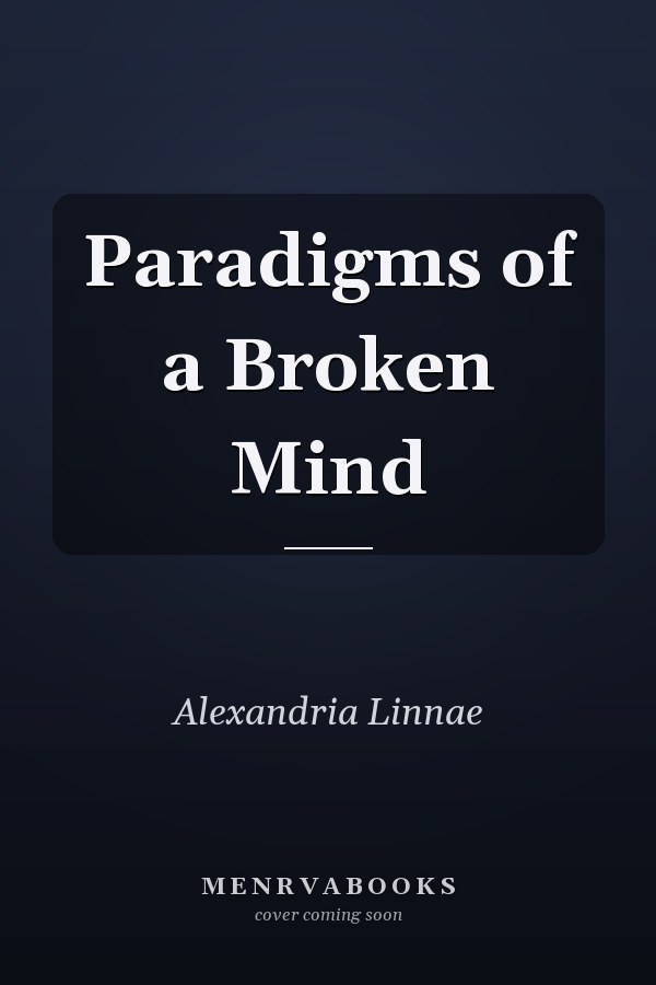 Paradigms of a Broken Mind
