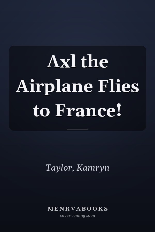 Axl the Airplane Flies to France!