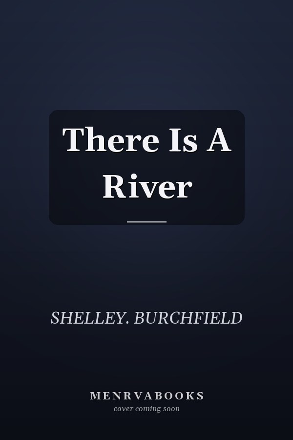 There Is A River