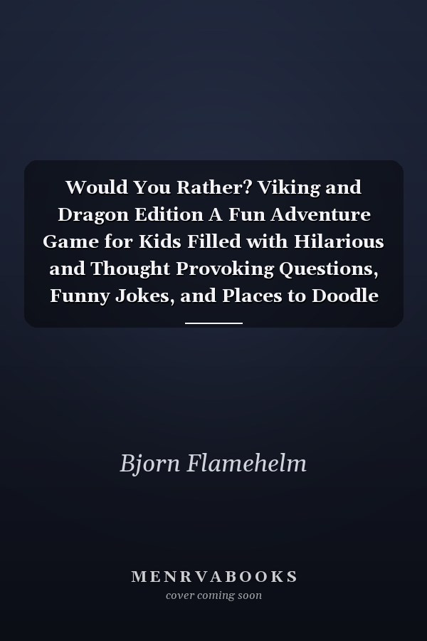 Would You Rather? Viking and Dragon Edition A Fun Adventure Game for Kids Filled with Hilarious and Thought Provoking Questions, Funny Jokes, and Places to Doodle