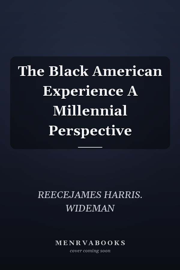 The Black American Experience A Millennial Perspective
