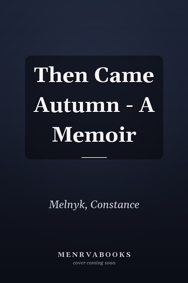 Then Came Autumn - A Memoir