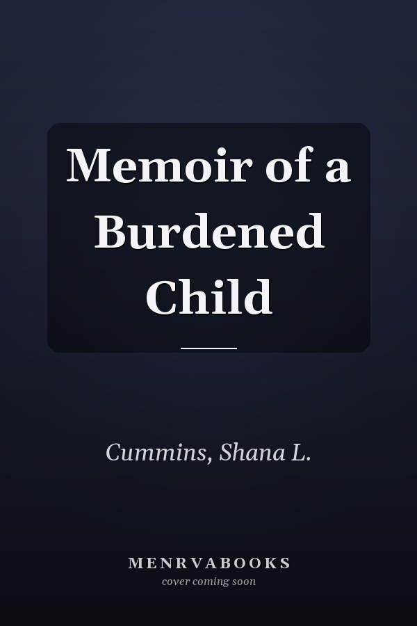 Memoir of a Burdened Child