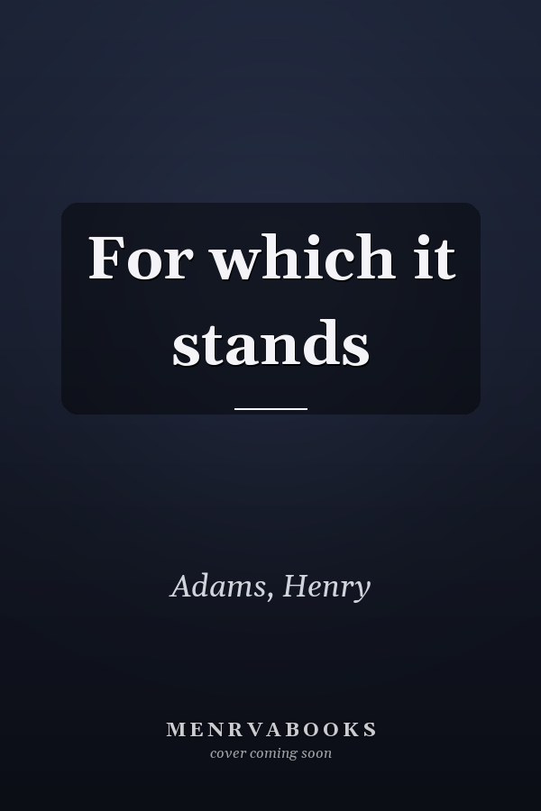 For which it stands