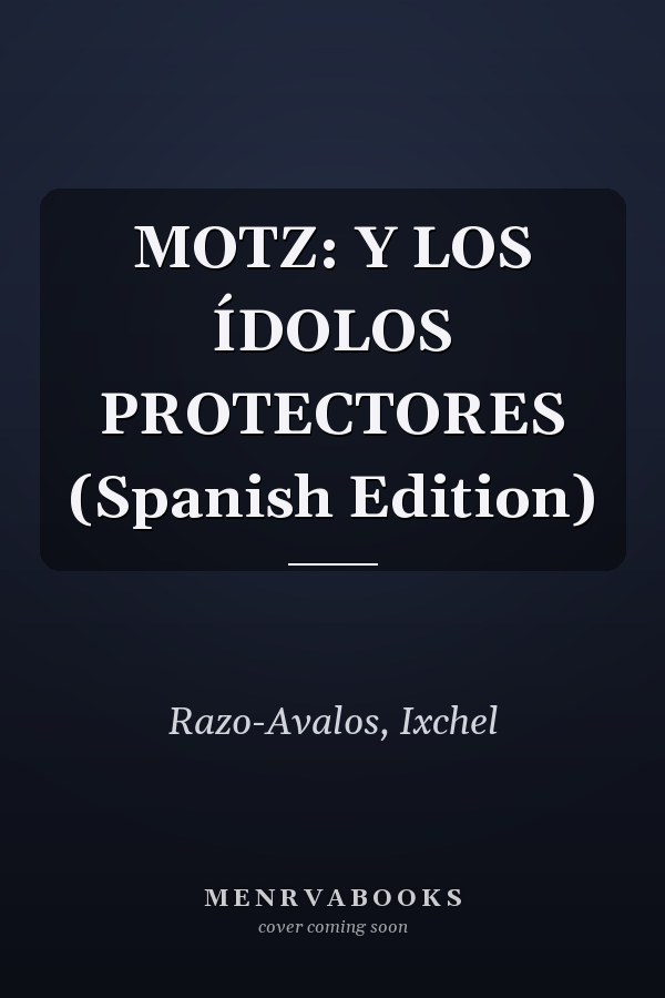 MOTZ: Y LOS ÍDOLOS PROTECTORES (Spanish Edition)