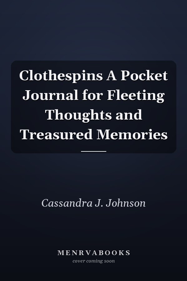 Clothespins A Pocket Journal for Fleeting Thoughts and Treasured Memories