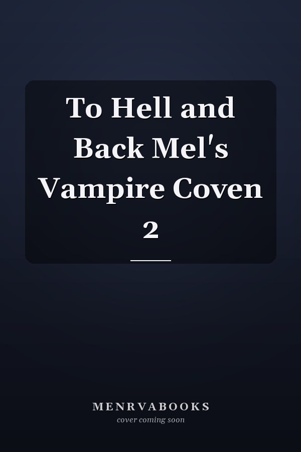 To Hell and Back Mel's Vampire Coven 2
