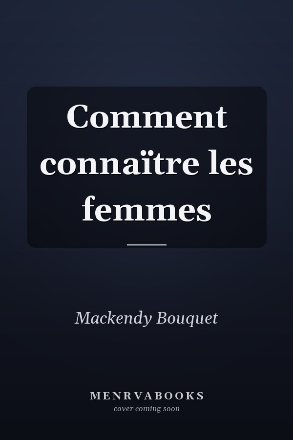 Comment connaïtre les femmes