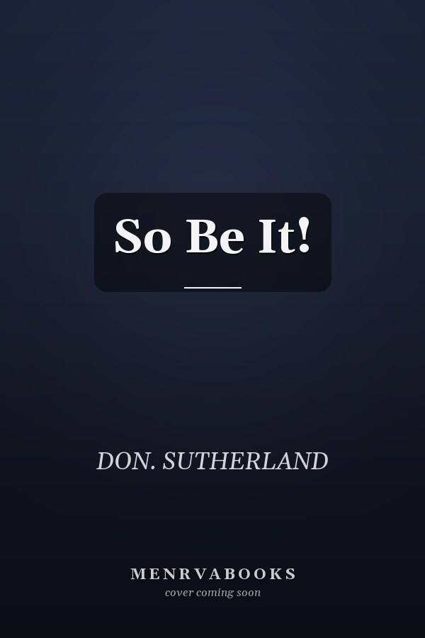So Be It!