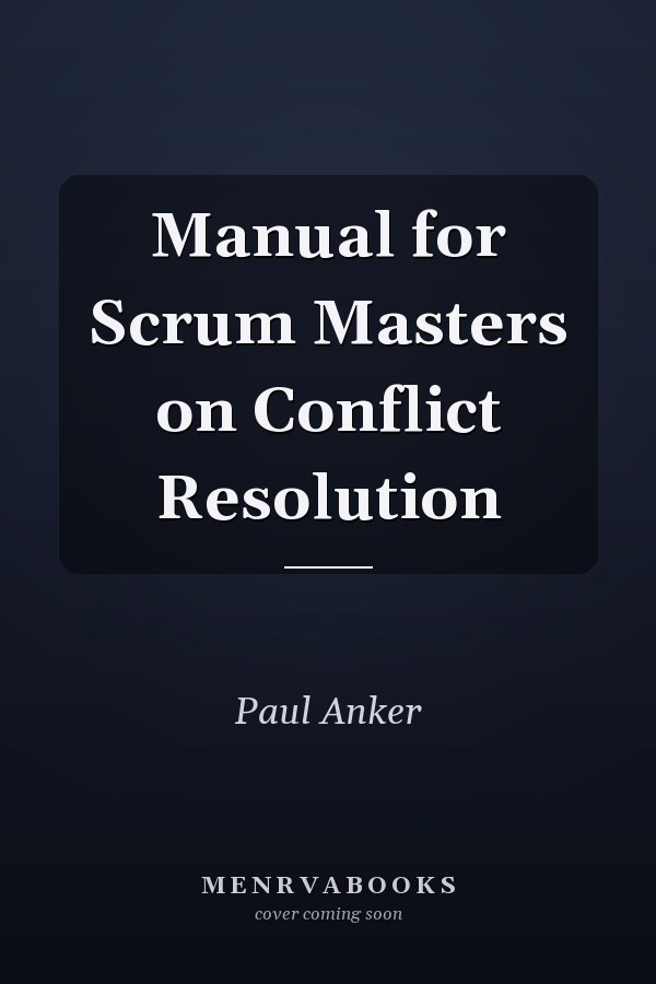 Manual for Scrum Masters on Conflict Resolution