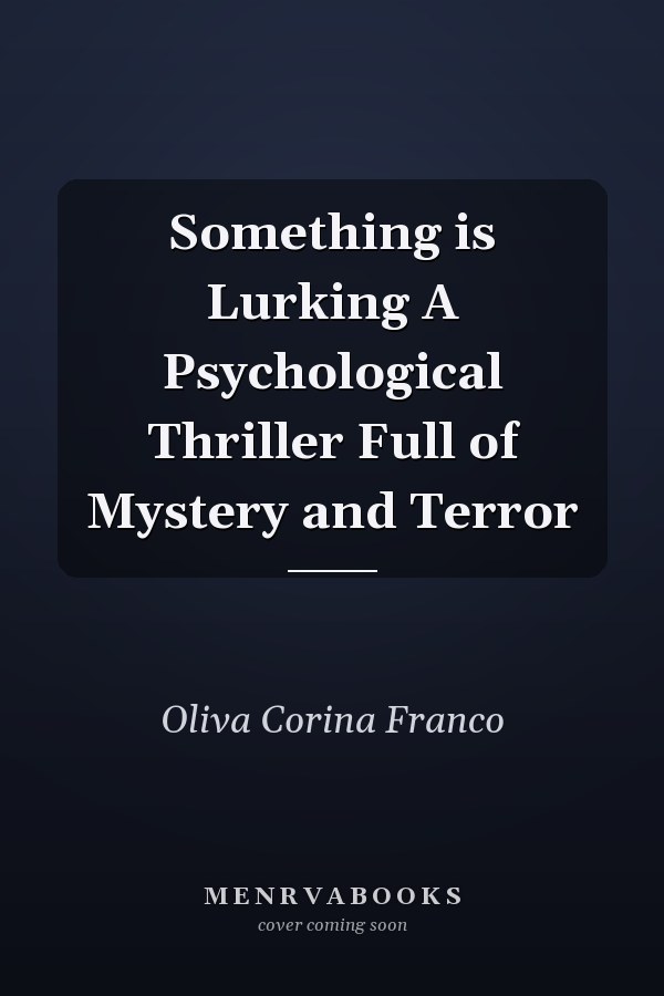 Something is Lurking A Psychological Thriller Full of Mystery and Terror